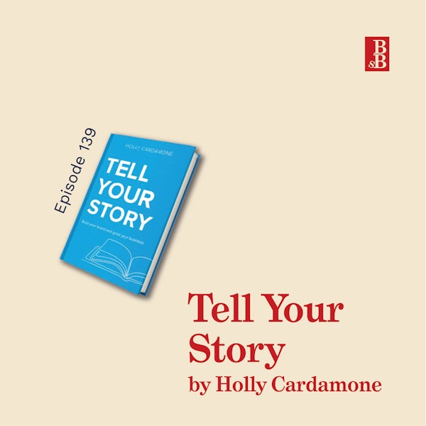 Tell Your Story by Holly Cardamone: how to stop being a boring business writer
