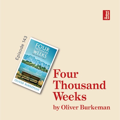 Episode image for Four Thousand Weeks by Oliver Burkeman: how to make the most of your limited time on earth