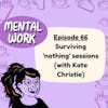 Surviving 'nothing' sessions (with Kate Christie)