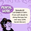 LISTENER STORY: From self-doubt to doing therapy her own way (with Sarah Glover)