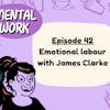 Emotional Labour (with James Clarke)