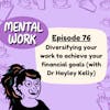 Diversifying your work to achieve your financial goals (with Dr Hayley Kelly)