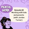 Working with kids and parents (with Jordan Turner)