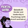 Gender and leadership in psychology (with Sahra and Averil)