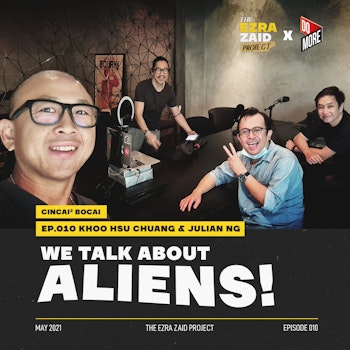 We Talk About Aliens! feat. Khoo Hsu Chuang and Julian Ng |  Cincai² Bocai