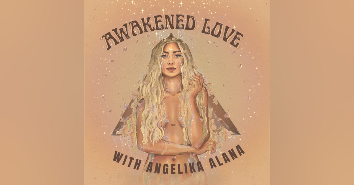Life Update: Healing & Feeling my Trauma - with Angelika Alana | Awakened Love S2 EP8
