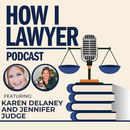 #132: Lawyers Behaving Badly Podcast Hosts, Karen Delaney and Jennifer Judge #132: Lawyers Behaving Badly Podcast Hosts, Karen Delaney and Jennifer Judge