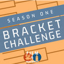 Season One Bracket Challenge, Part 2 Season One Bracket Challenge, Part 2