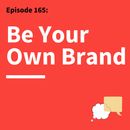 165. Building Your Personal Brand Makes a Promise: Are You Keeping It? 165. Building Your Personal Brand Makes a Promise: Are You Keeping It?