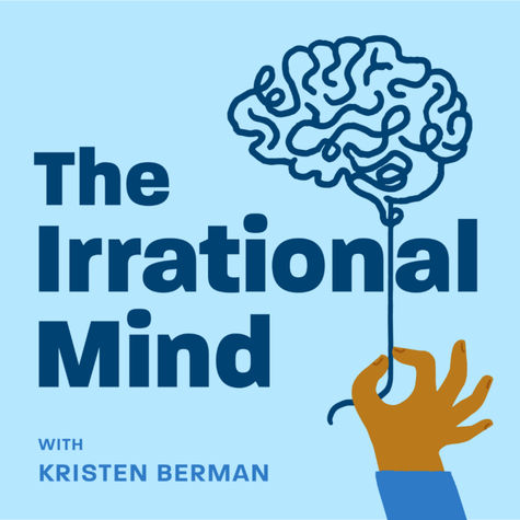 The Irrational Mind | With Kristen Berman The Irrational Mind | With Kristen Berman