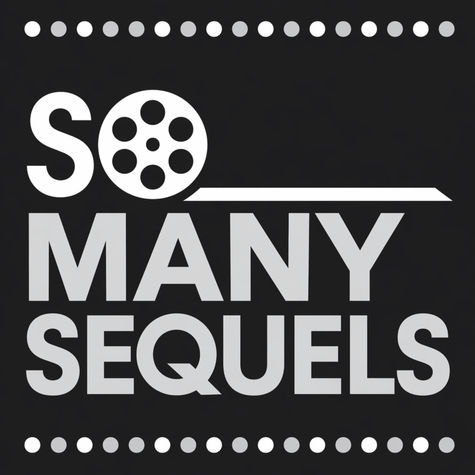 So Many Sequels: A Movie Podcast So Many Sequels: A Movie Podcast
