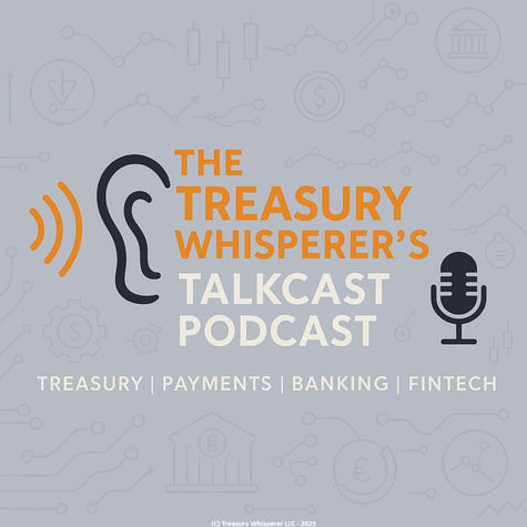 Treasury Whisperer’s Talkcast Podcast