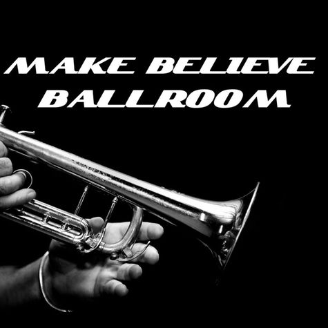 Make Believe Ballroom Make Believe Ballroom