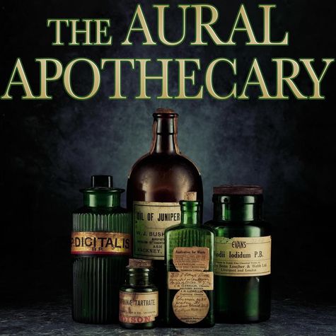 The Aural Apothecary The Aural Apothecary