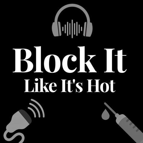 Block It Like It’s Hot: Regional Anesthesia, Pain Medicine & POCUS Block It Like It’s Hot: Regional Anesthesia, Pain Medicine & POCUS