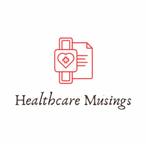Healthcare Musings Healthcare Musings