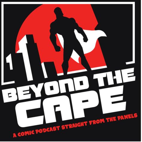Beyond the cape: A comic podcast straight from the panels! Beyond the cape: A comic podcast straight from the panels!