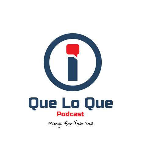 Que Lo Que Podcast Que Lo Que Podcast