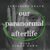 Our Paranormal Afterlife