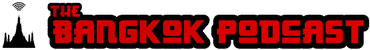 The Bangkok Podcast