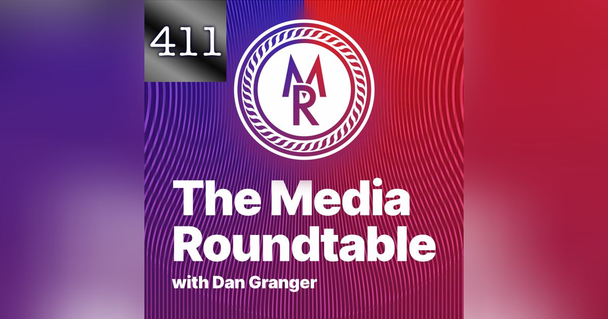 411 iTem 0241 - Dan Granger - CEO Oxford Road and Host of the Media Roundtable Podcast
