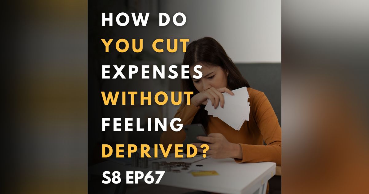 How Do You Cut Expenses Without Feeling Deprived?