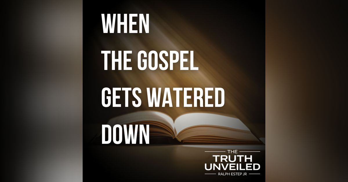 When the Gospel Gets Watered Down