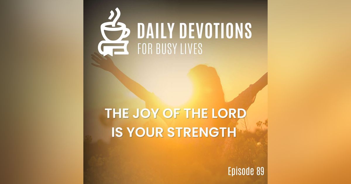 The Joy of the Lord is Your Strength