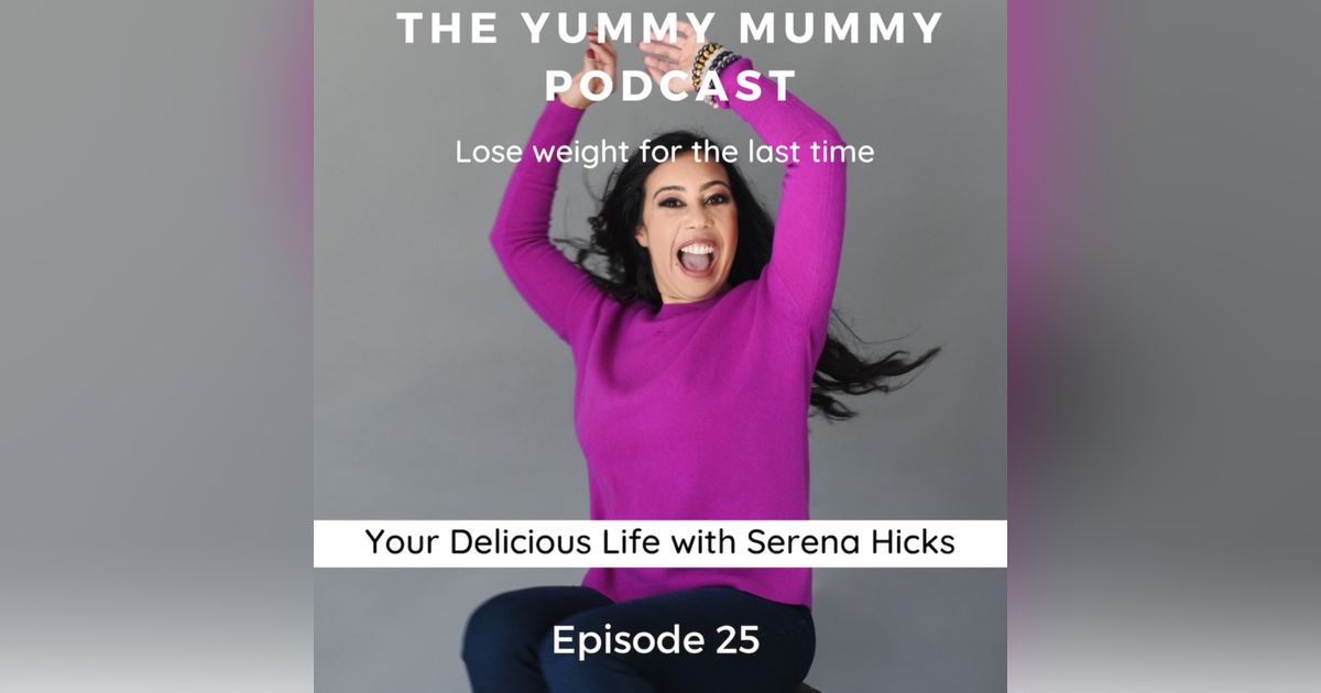 Your Delicious Life with Serena Hicks