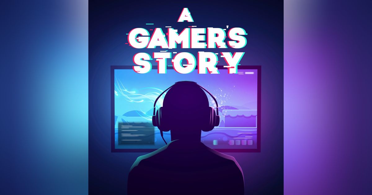 A Gamer’s Story
