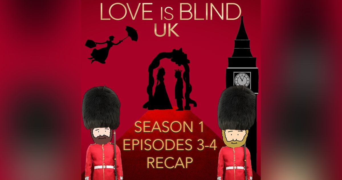 Love Is Blind UK Season 1 Episodes 3 & 4 Recap