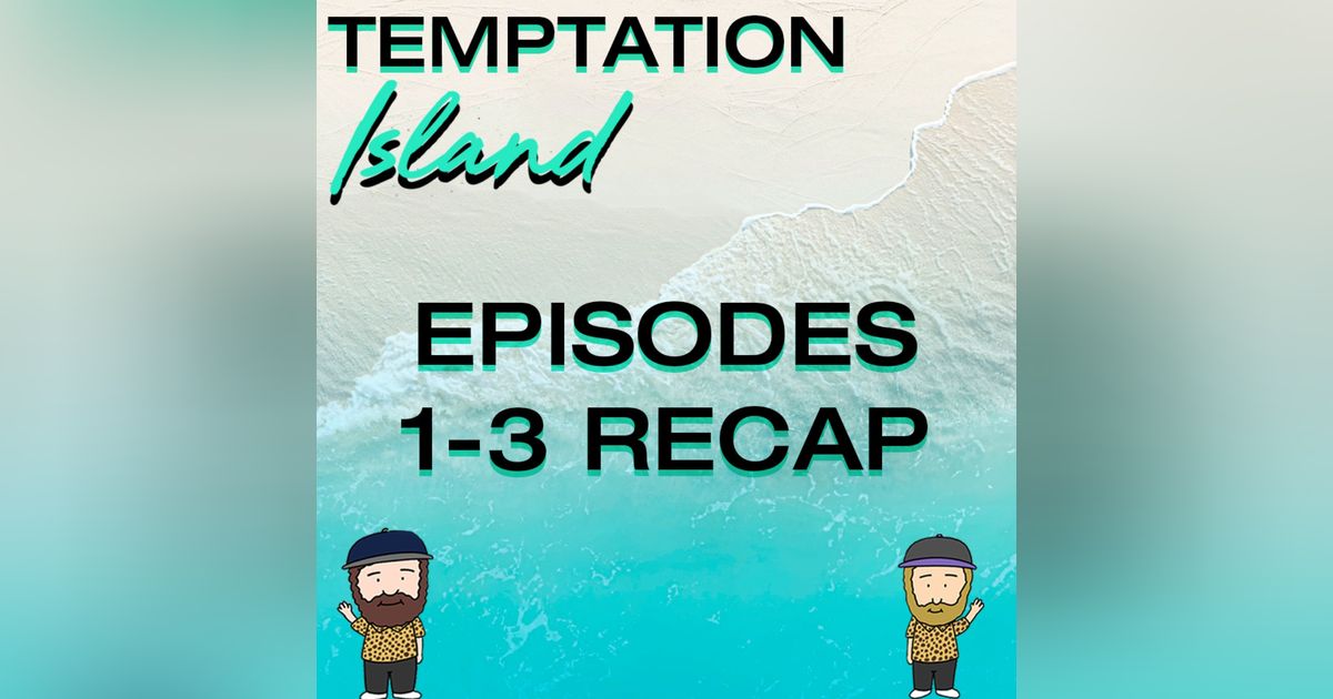 Netflix's Temptation Island Season 1 Episodes 1 - 3 Recap