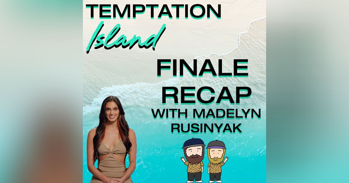 Netflix's Temptation Island Season 1 Finale Recap With Madelyn Rusinyak