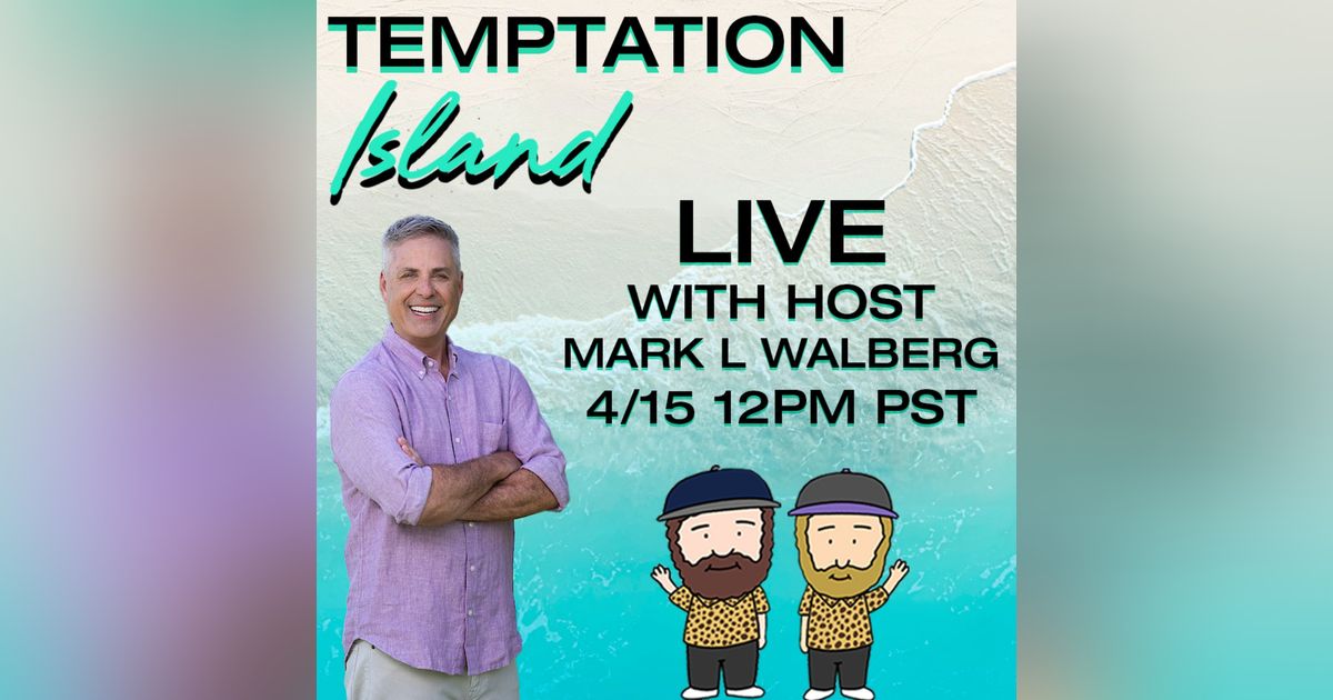 Temptation Island Deep Dive With Host Mark L Walberg