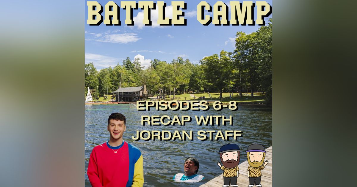 Battle Camp Season 1 Episodes 6 - 8 Recap Ft. Jordan Staff