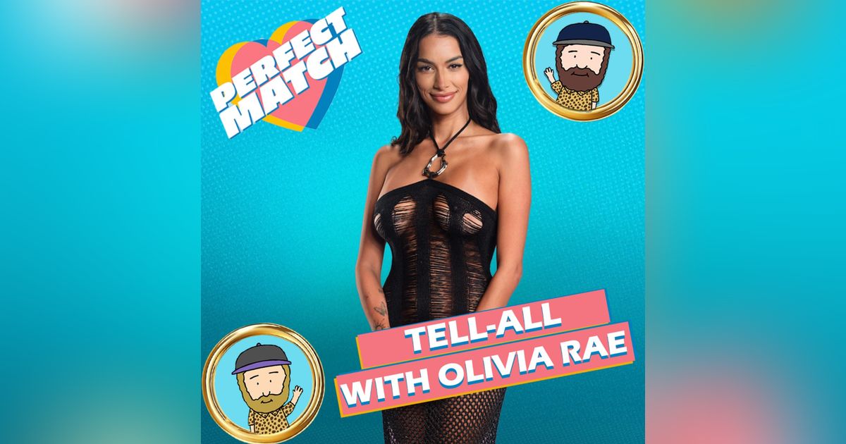 Perfect Match Season 3 Tell-All With Olivia Rae