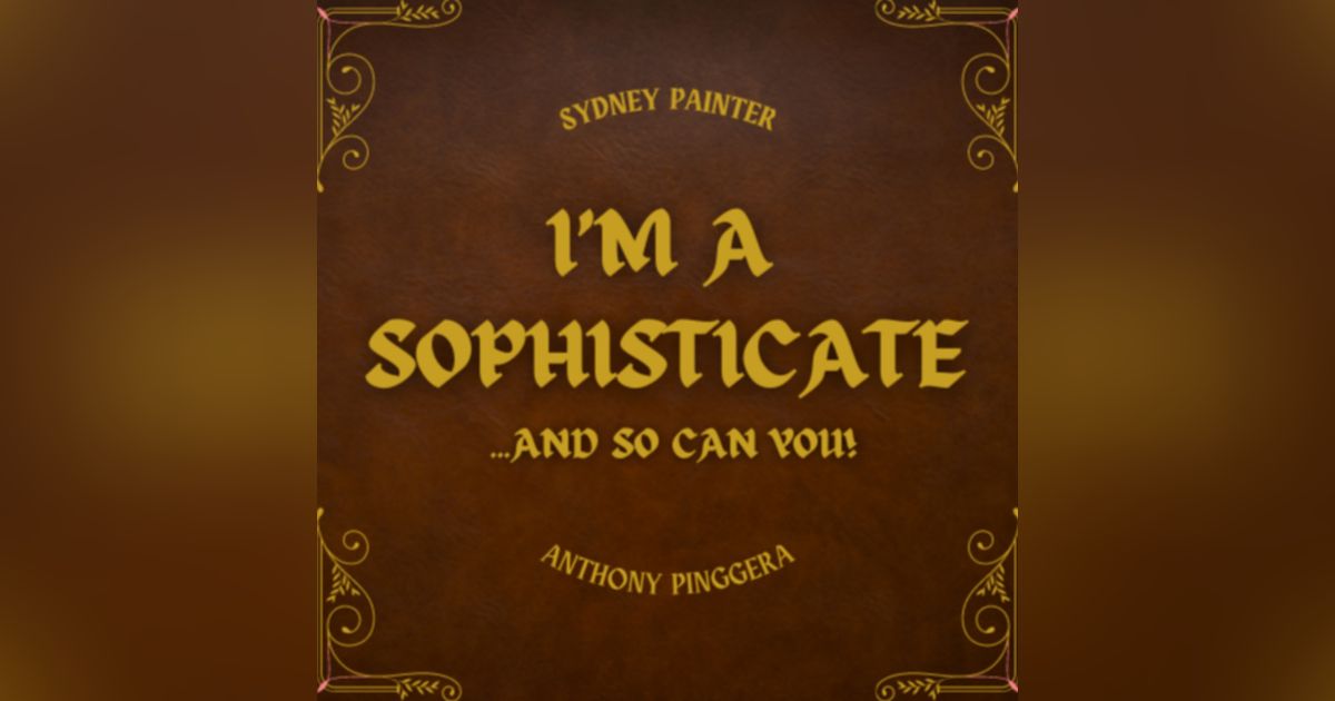 I'm A Sophisticate and So Can You!