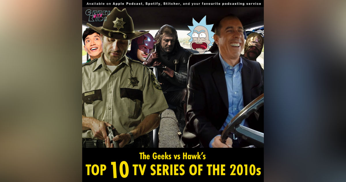 131 - The Geeks vs Hawk's Top 10 TV Series of the 2010s