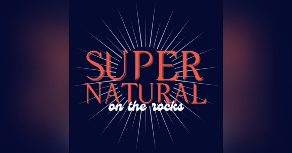 Supernatural on the Rocks