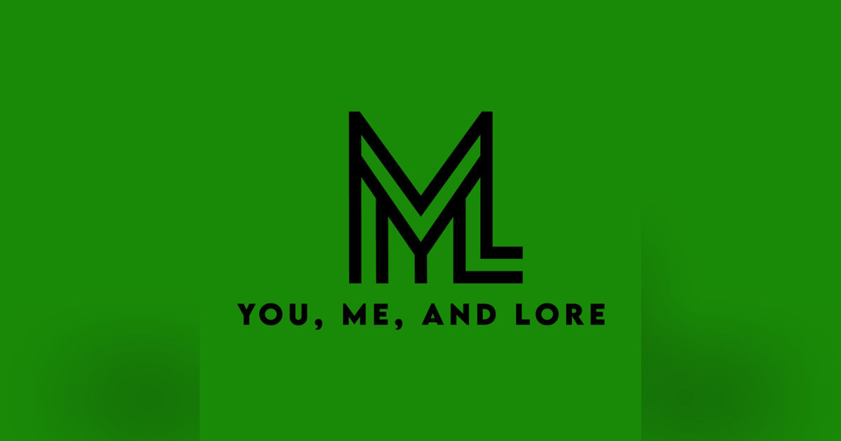 You, Me, and Lore