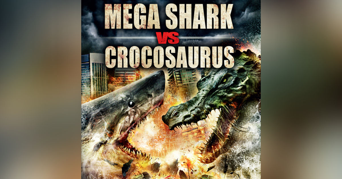 4.21: EPISODE 300! Mega Shark vs. Crocosaurus (2010) 4.21: EPISODE 300! Mega Shark vs. Crocosaurus (2010)