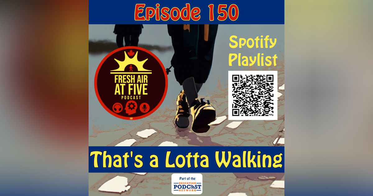 That's a Lotta Walking - FAAF 150