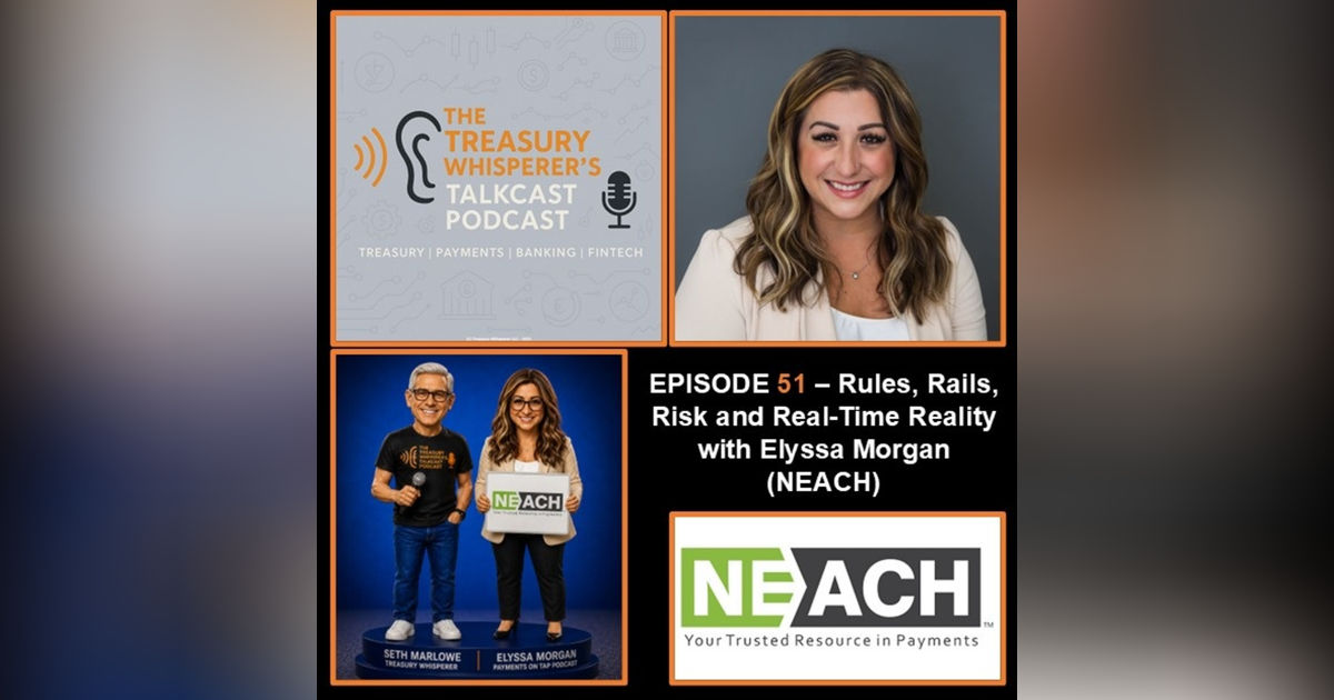 Episode 51 - Rules, Rails, Risk, and Real-Time Reality with Elyssa Morgan (NEACH)