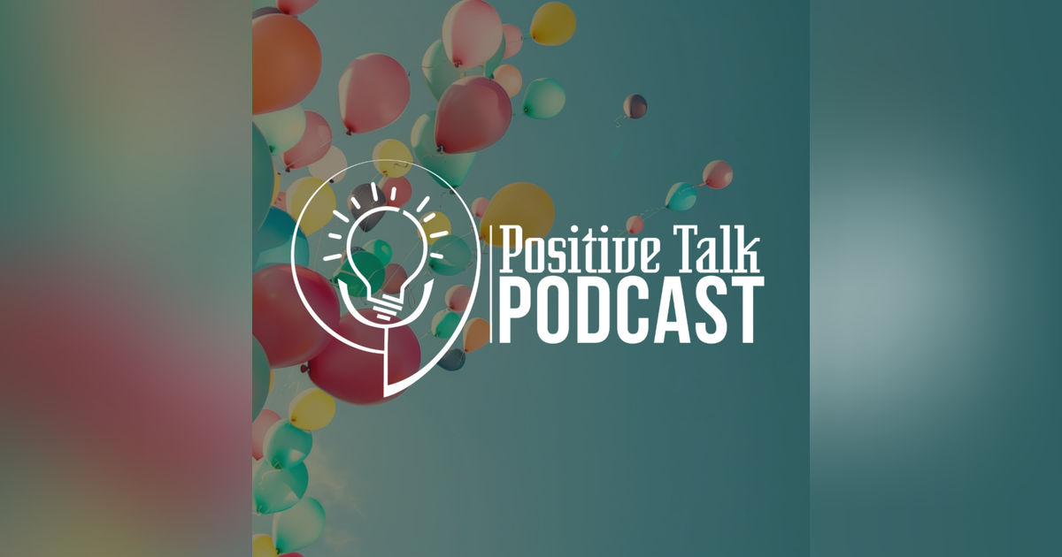 The Positive Talk Podcast