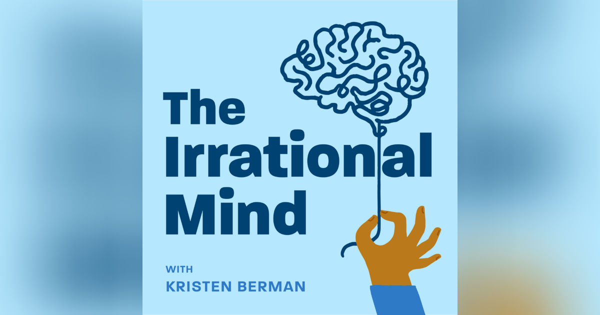 The Irrational Mind | With Kristen Berman