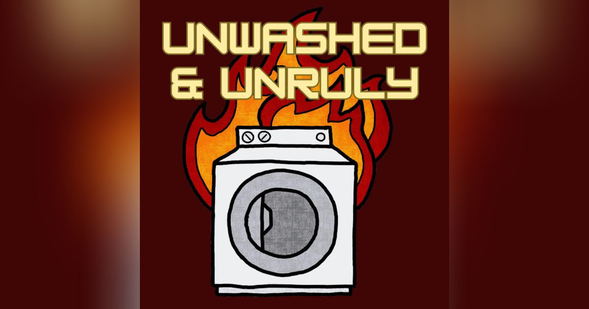 Unwashed and Unruly