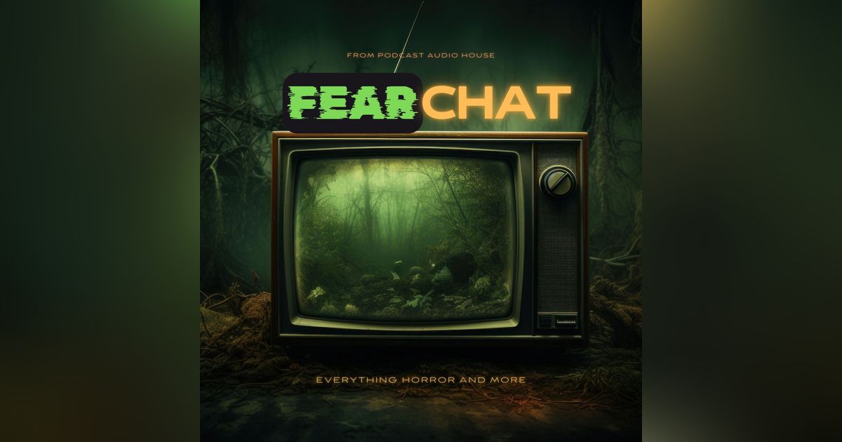 S9: Introducing: Fear Chat