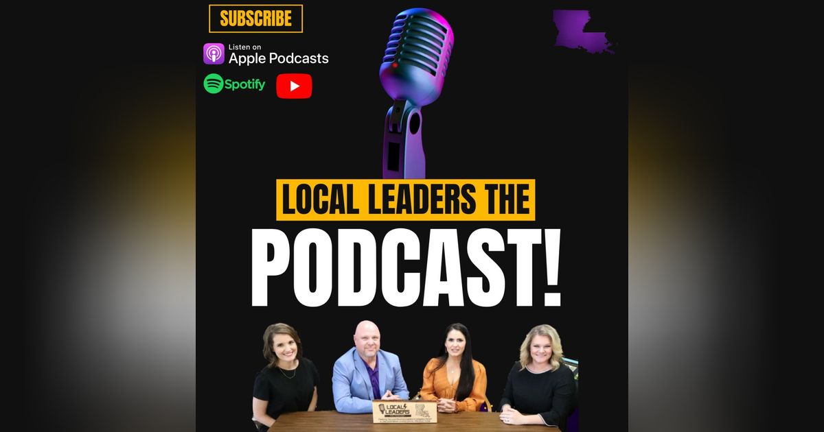 Local Leaders: The Podcast! Small Business Podcast in Livingston Parish
