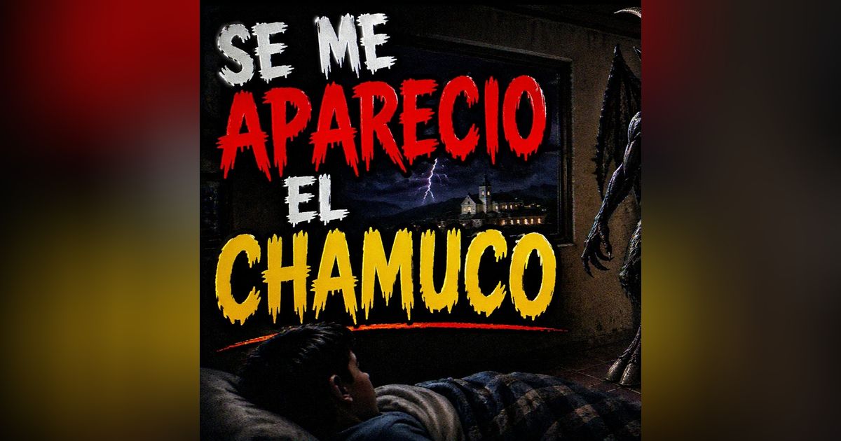 Historias de Miedo Abril 21 de 2026 SE ME APARECIO EL CHAMUCO