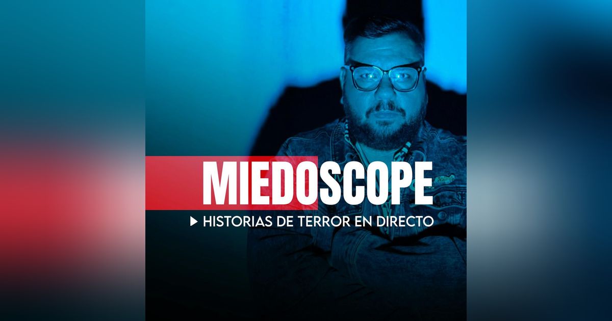 MiedoScope Historias de Terror en Directo